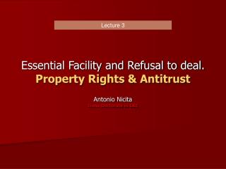Essential Facility and Refusal to deal. Property Rights &amp; Antitrust