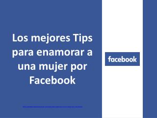 Los mejores tips para enamorar a una mujer por facebook