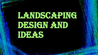 Various Ideas of Landscape Designing