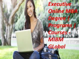 Executive Online MBA Degree | Programs | Courses almost all the aspects of life MIBM GLOBAL