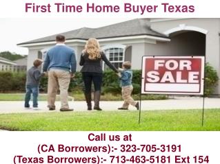 First Time Home Buyer Texas @ 713-463-5181 Ext 154