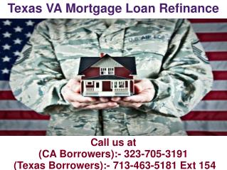 Texas VA Mortgage Loan Refinance @ 713-463-5181 Ext 154