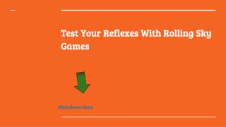 Test Your Reflexes With Rolling Sky Game