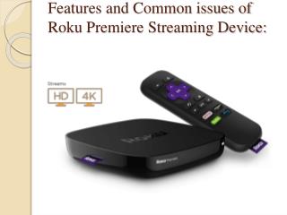 Features and Common issues of Roku Premiere Streaming Device