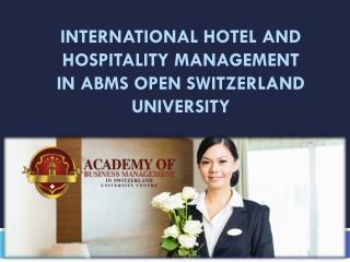 International Hotel and Hospitality Management In ABMS OPEN SWITZERLAND UNIVERSITY