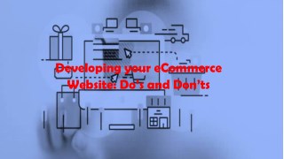 Developing your eCommerce Website: Do’s and Don’ts