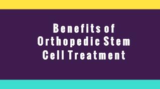 Benefits of Orthopedic Stem Cell Treatment
