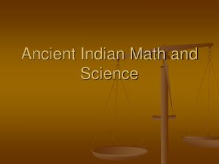 Ancient Indian Math and Science