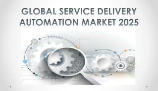 Global Service Delivery Automation Market Analysis and Forecasts 2025