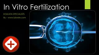 IVF (In Vitro Fertilization) Specialist in Kolkata.