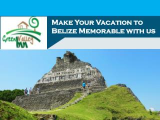 Make Your Vacation to Belize Memorable with us