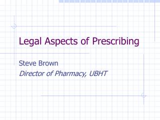Legal Aspects of Prescribing