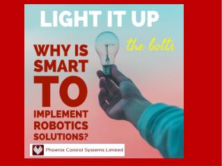 Why is smart to implement Robotic solutions?