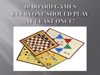 10 Board Games Everyone Should Play At Least Once!