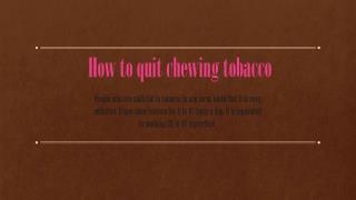 How to quit chewing tobacco