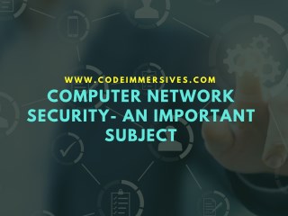 Computer Network Security- An Important Subject