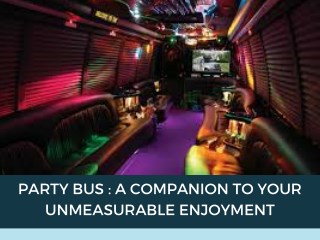 Party Bus: A Companion to your Unmeasurable Enjoyment
