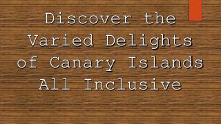 Discover the Varied Delights of Canary Islands All Inclusive