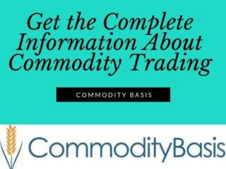 Get the complete information about Commodity Trading