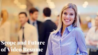 Scope and Future of Video Resume