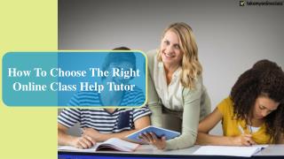 How To Choose The Right Online Class Help Tutor