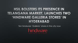 HSIL bolsters its presence in Telangana market, launches two ‘hindware Galleria stores’ in Hyderabad