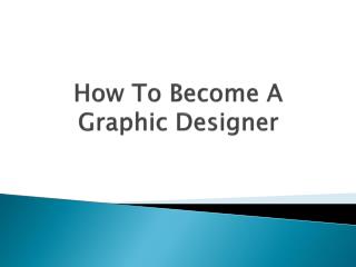 How to Become a Graphic Designer