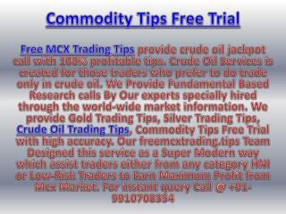 Commodity Tips Free Trial - Crude Oil Trading Tips Call @ 91-9910708354