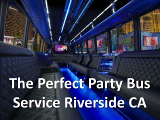 The Perfect Party Bus Service Riverside CA