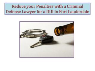 Reduce your Penalties with a Criminal Defense Lawyer for a DUI in Fort Lauderdale