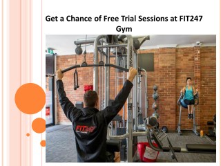 Get a Chance of Free Trial Sessions at FIT247 Gym