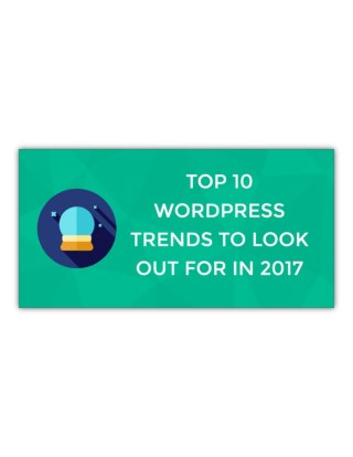 Top 10 WordPress Trends to look out for in 2017