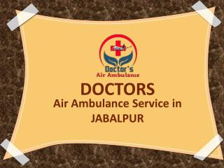 Contact Now and Book an Emergency Air Ambulance Service in Jabalpur