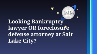 Looking Bankruptcy lawyer OR foreclosure defense attorney at Salt Lake City