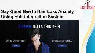 Say Good Bye to Hair Loss Anxiety Using Hair Integration System