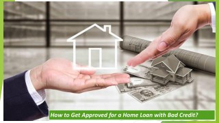 How to Get Approved for a Home Loan with Bad Credit?