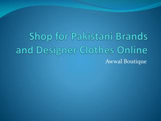 Shop for Pakistani Brands and Designer Clothes Online
