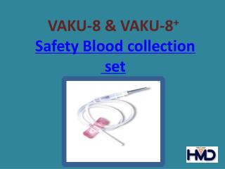 VAKU-8 & VAKU-8 Safety Blood collection set