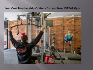 Lost Cost Membership Options for you from FIT247 Gym