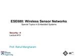 ESE680: Wireless Sensor Networks Special Topics in Embedded Systems Security - II Lecture 15