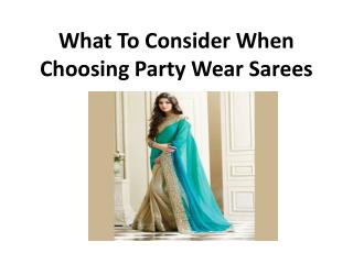 What To Consider When Choosing Party Wear Sarees