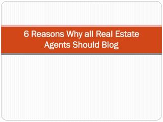 6 Reasons Why all Real Estate Agents Should Blog.