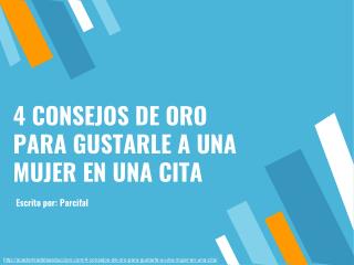 4 consejos de oro para gustarle a una mujer en una cita