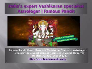 India's expert Vashikaran specialist Astrologer | Famous Pandit