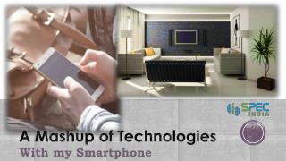 A Mashup of Technologies with my Smartphone