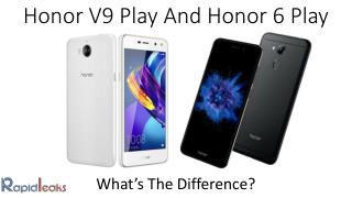 Honor V9 Play And Honor 6 Play: What’s The Difference?