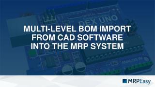 Multi level bom import from cad software into mrp system