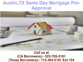 Austin TX Same Day Mortgage Pre-Approval @ 713-463-5181 Ext 154