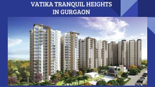 VATIKA TRANQUIL HEIGHTS IN GURGAON