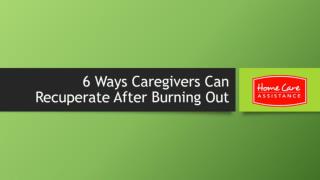 6 Ways Caregivers Can Recuperate After Burning Out
